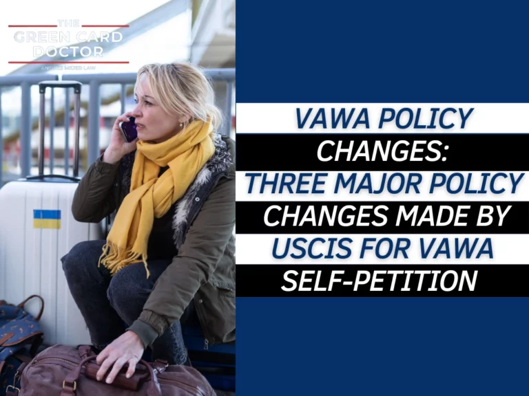 Three Major Policy Changes made by USCIS for VAWA Self-Petition