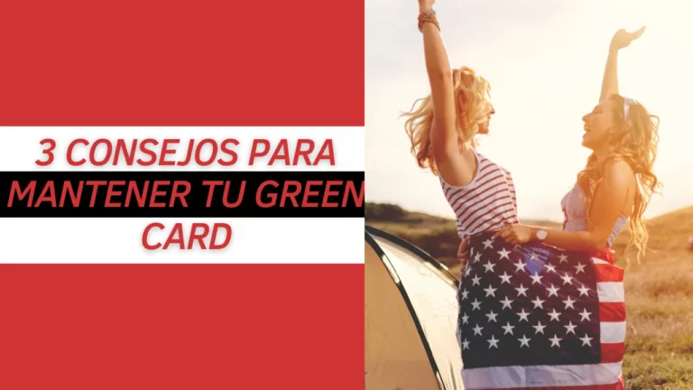 3 consejos para mantener tu Green Card