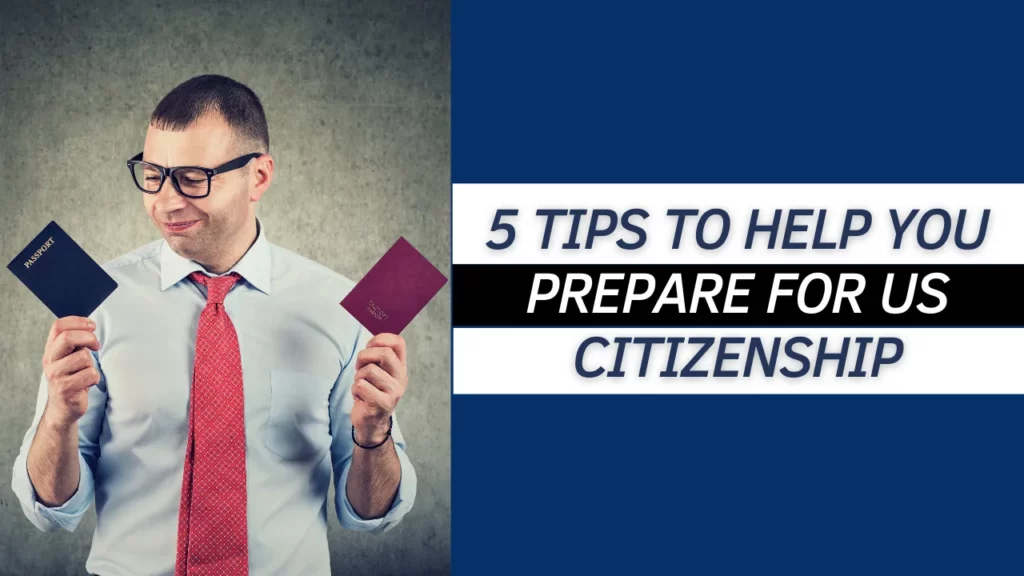 US citizenship: 5 tips to help you prepare